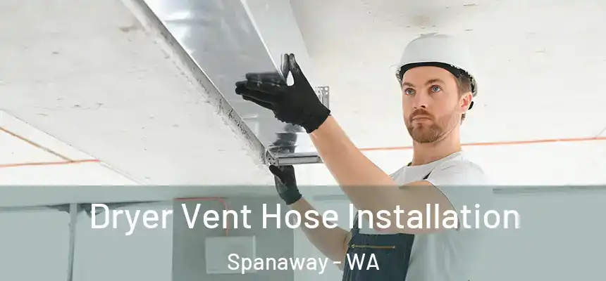  Dryer Vent Hose Installation Spanaway - WA