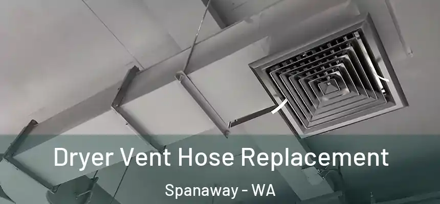  Dryer Vent Hose Replacement Spanaway - WA