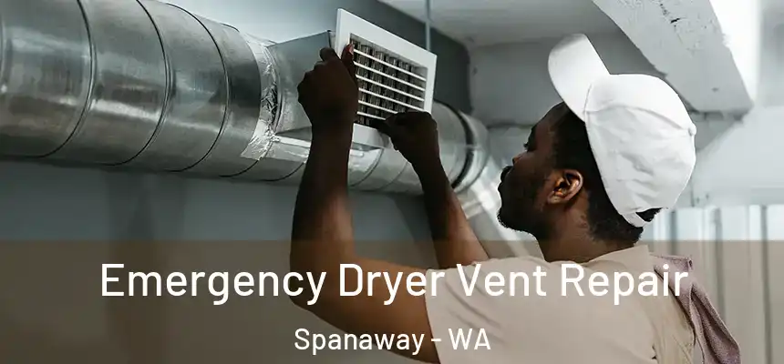  Emergency Dryer Vent Repair Spanaway - WA