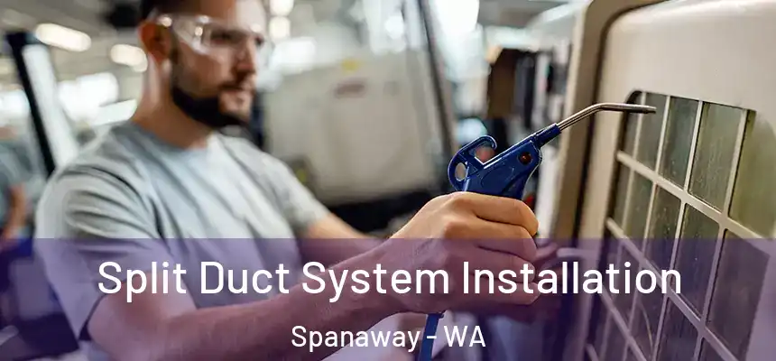  Split Duct System Installation Spanaway - WA