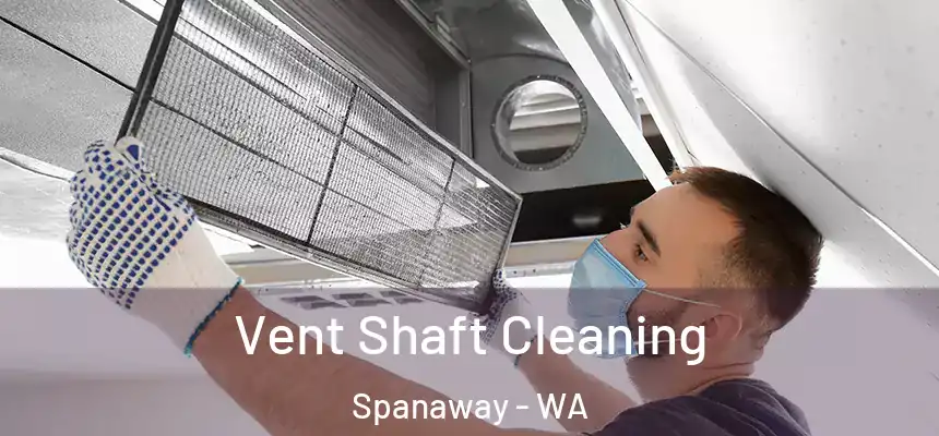  Vent Shaft Cleaning Spanaway - WA