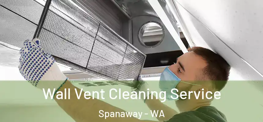  Wall Vent Cleaning Service Spanaway - WA