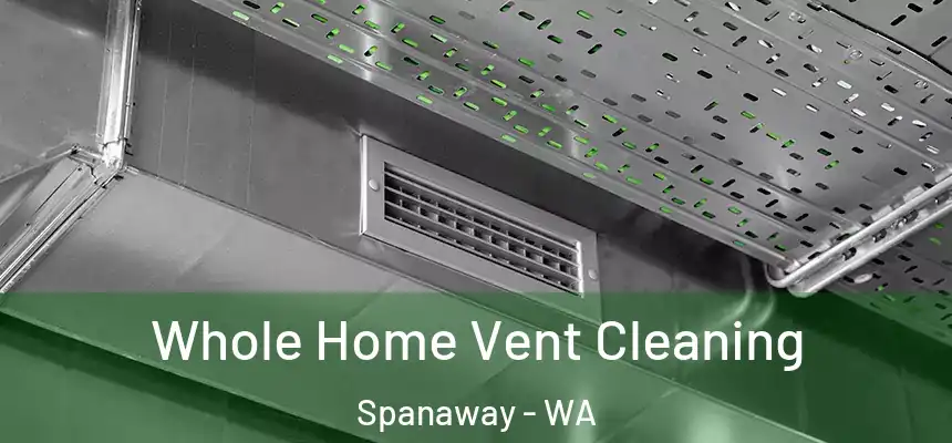  Whole Home Vent Cleaning Spanaway - WA